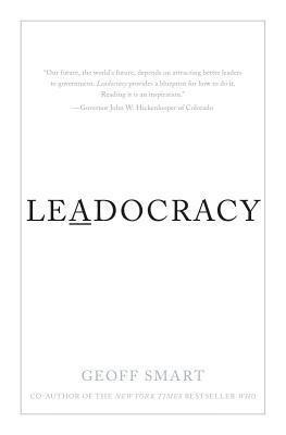 Leadocracy: Hiring More Great Leaders (Like You) Into Government