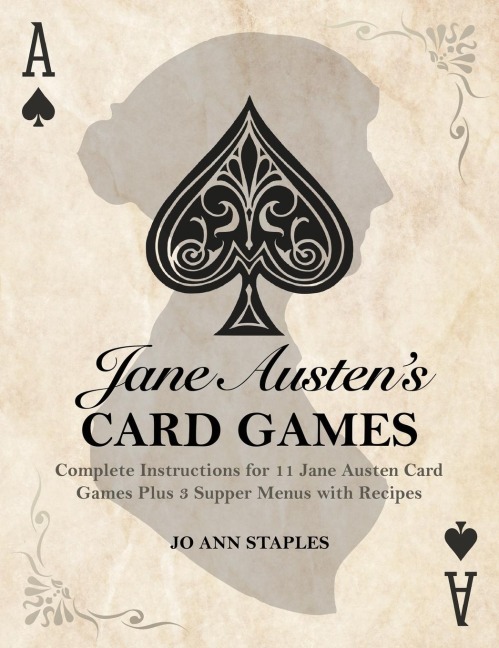 Jane Austens Card Games - 11 Classic Card Games And 3 Supper Menus From The Novels And Letters Of Jane Austen