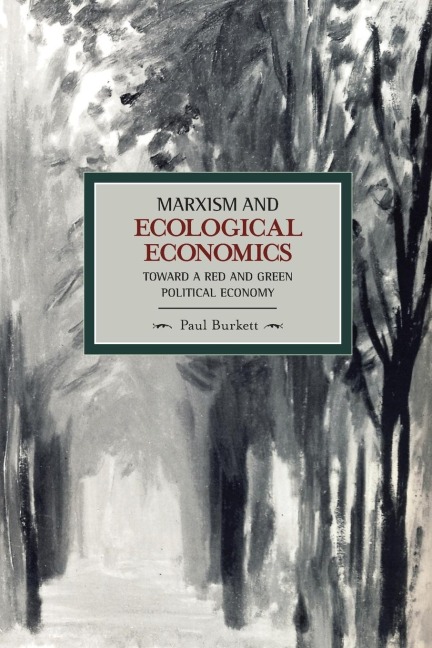 Marxism and Ecological Economics: Toward a Red and Green Political Economy