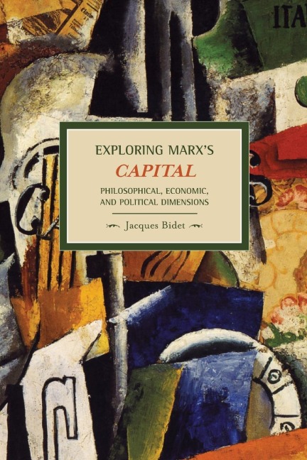 Exploring Marxs Capital: Philosophical, Economic and Political Dimensions