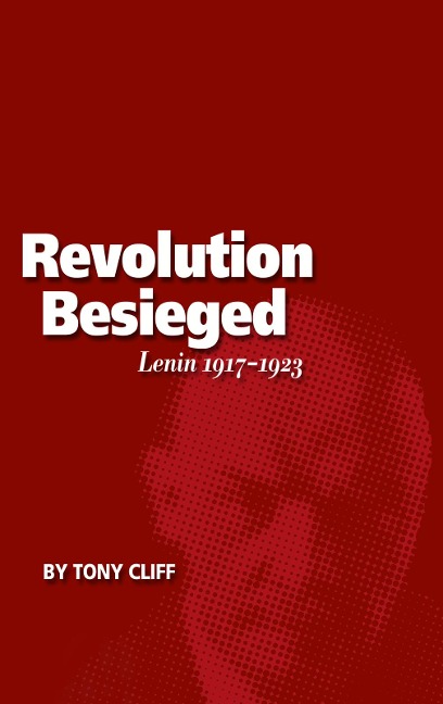 Revolution Besieged, Volume 3: Lenin 1917-1923