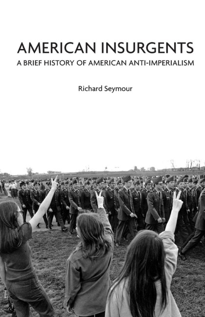 American Insurgents: A Brief History of American Anti-Imperialism