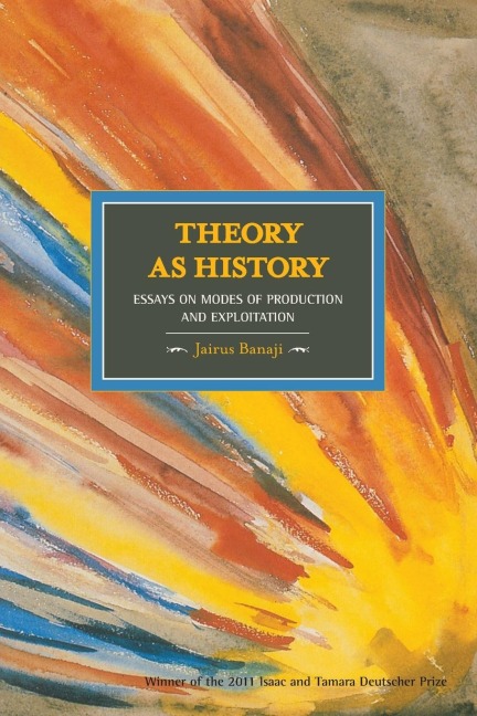 Theory as History: Essays on Modes of Production and Exploitation