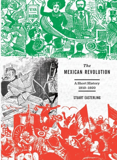 The Mexican Revolution: A Short History, 1910-1920