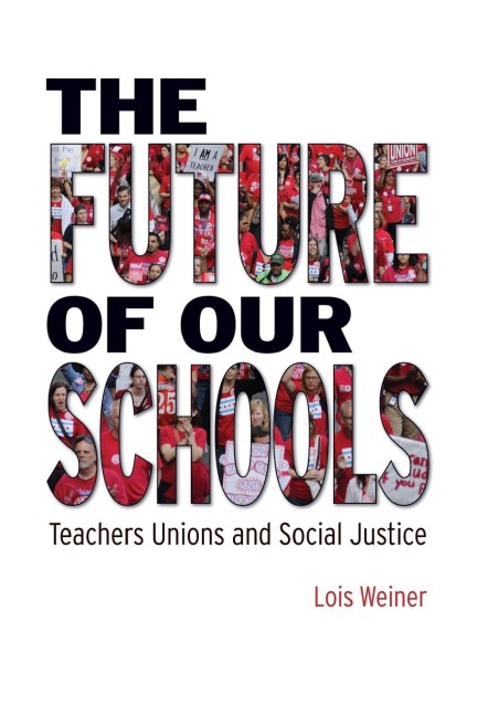 The Future of Our Schools: Teachers Unions and Social Justice