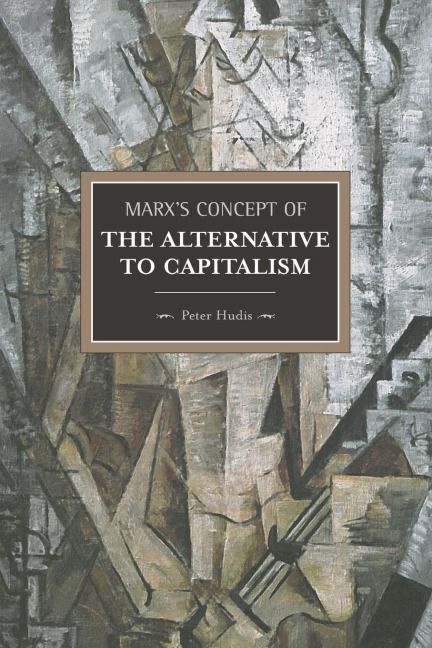 Marxs Concept of the Alternative to Capitalism
