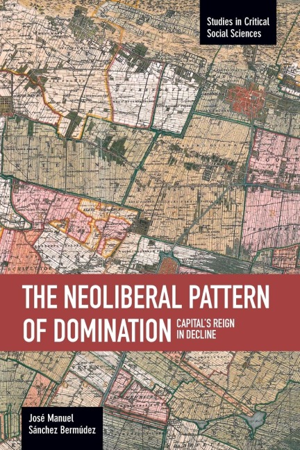Neoliberal Pattern of Domination: Capitals Reign in Decline