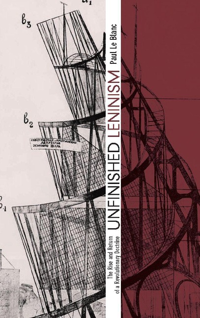 Unfinished Leninism: The Rise and Return of a Revolutionary Doctrine