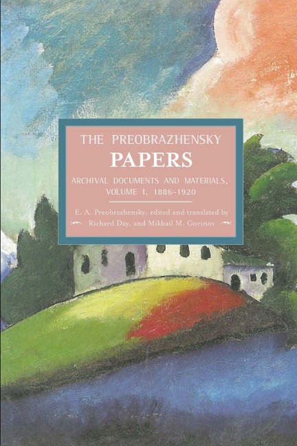 The Preobrazhensky Papers: Archival Documents and Materials: Volume I. 1886-1920