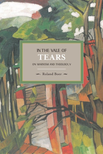 In the Vale of Tears: On Marxism and Theology V