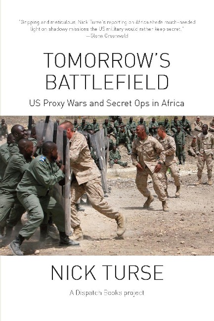 Tomorrows Battlefield: U.S. Proxy Wars and Secret Ops in Africa