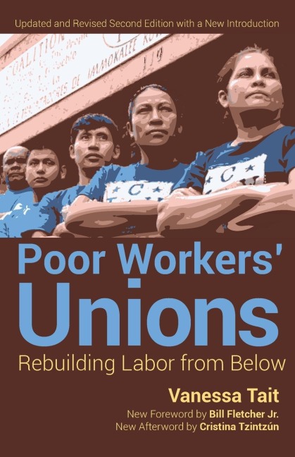 Poor Workers Unions: Rebuilding Labor from Below (Completely Revised and Updated Edition)
