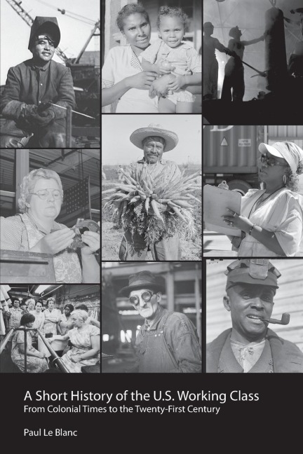 A Short History of the U.S. Working Class: From Colonial Times to the Twenty-First Century (Revolutionary Studies)