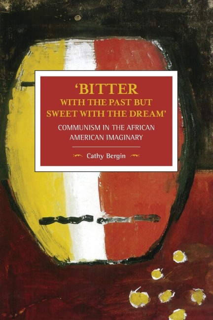 Bitter with the Past But Sweet with the Dream: Communism in the African American Imaginary