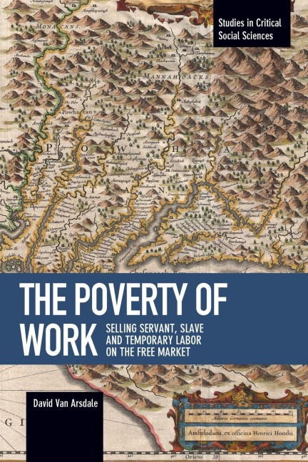 The Poverty of Work: Selling Servant, Slave and Temporary Labor on the Free Market