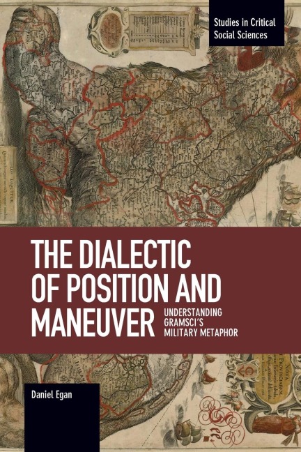 The Dialectic of Position and Maneuver: Understanding Gramscis Military Metaphor