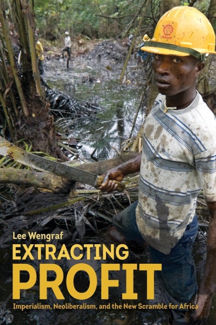 Extracting Profit: Imperialism, Neoliberalism and the New Scramble for Africa