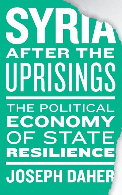 Syria After the Uprisings: The Political Economy of State Resilience