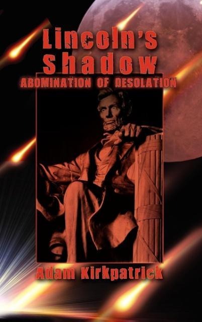 Lincolns Shadow, Abomination of Desolation
