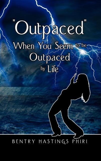 OUTPACED When You Seem to be Outpaced by Life