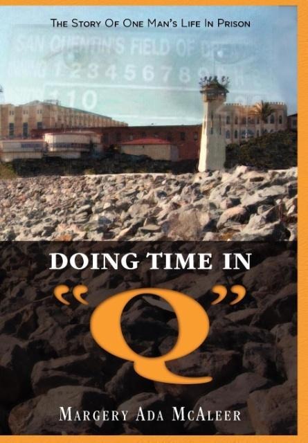 Doing Time in Q: The Story Of One Mans Life In Prison