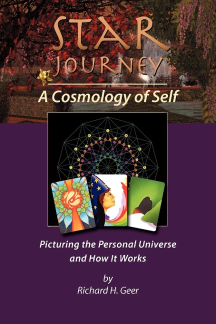 Star Journey - A Cosmology of Self: Picturing the Personal Universe and How It Works