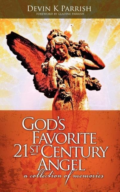 Gods Favorite 21st Century Angel, A Collection of Memories