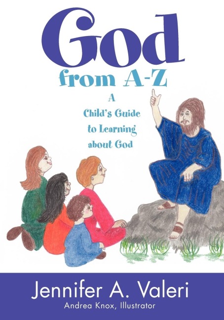 God from A-Z: A Childs Guide to Learning about God
