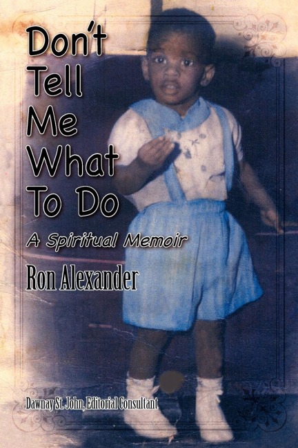 Dont Tell Me What to Do: A Spiritual Memoir