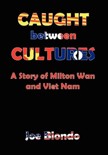 Caught Between Cultures: A Story of Milton Wan and Vietnam