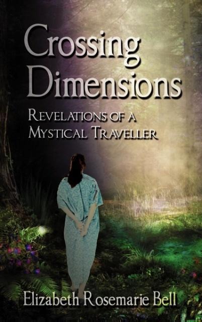 Crossing Dimensions: Revelations of a Mystical Traveller