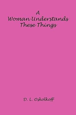 A Woman Understands These Things