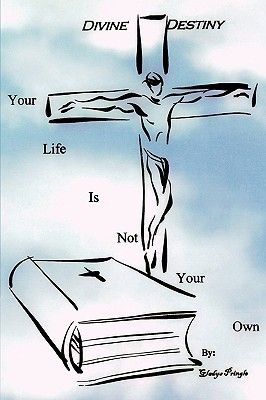 Divine Destiny: Your Life Is Not Your Own
