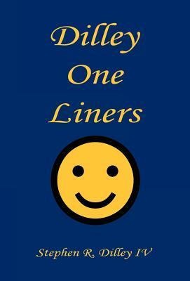 Dilley One Liners