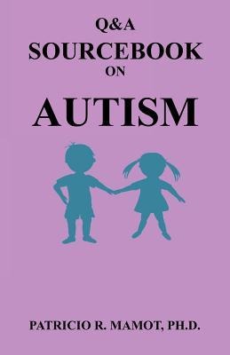 Q&A Sourcebook on Autism
