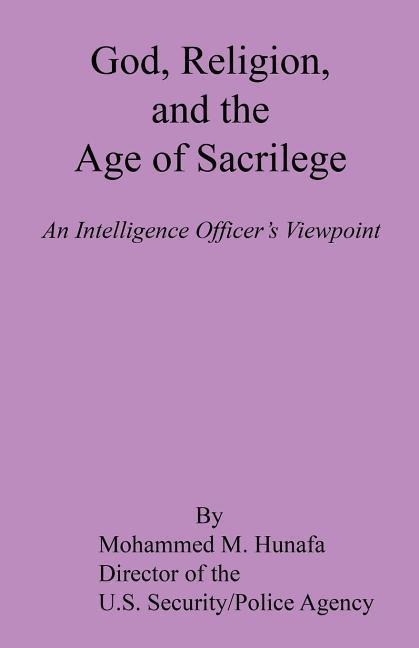 God, Religion, and the Age of Sacrilege - An Intelligence Officers Viewpoint