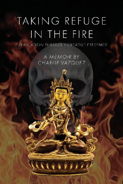 Taking Refuge in the Fire: Purification Through Creative Presence