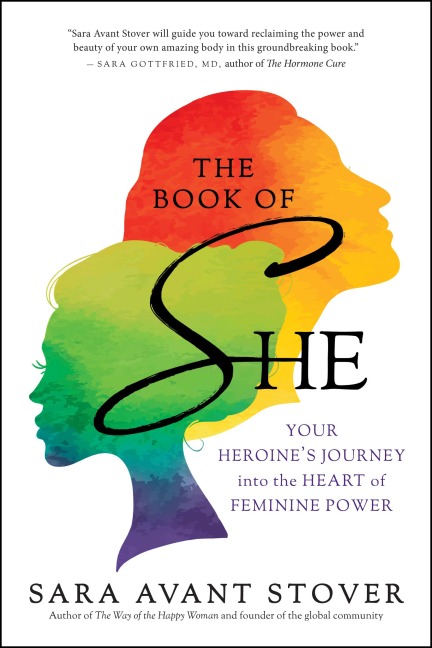 The Book of She: Your Heroines Journey Into the Heart of Feminine Power
