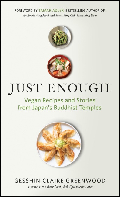 Just Enough: Vegan Cooking and Stories from Japans Buddhist Temples