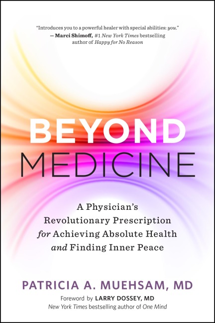 Beyond Medicine: A Physicians Revolutionary Prescription for Achieving Absolute Health and Finding Inner Peace