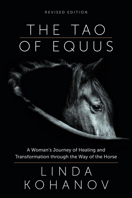 Tao of Equus Revised: A Womans Journey of Healing and Transformation through the Way of the Horse