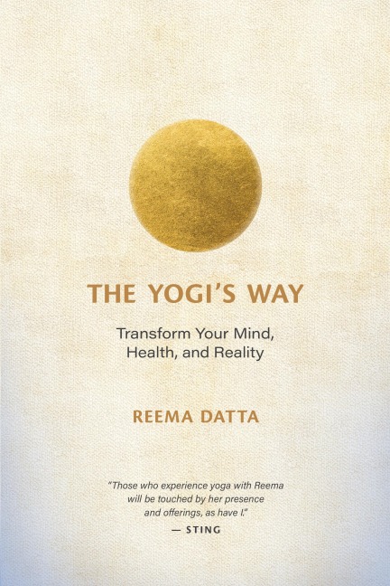 The Yogis Way: Transform Your Mind, Health, and Reality