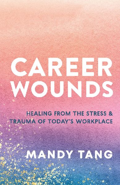 Heal Your Career Wounds: Navigating the Trauma of Today's Workplace
