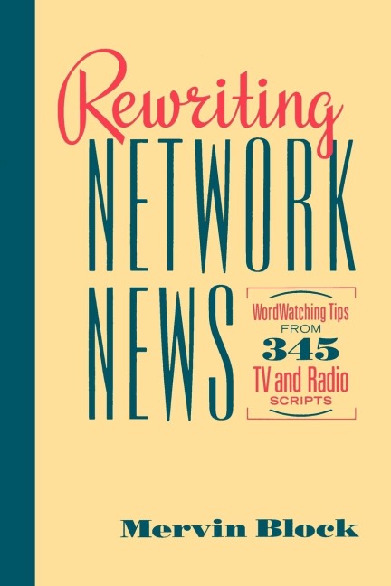 Rewriting Network News: Wordwatching Tips from 345 TV and Radio Scripts