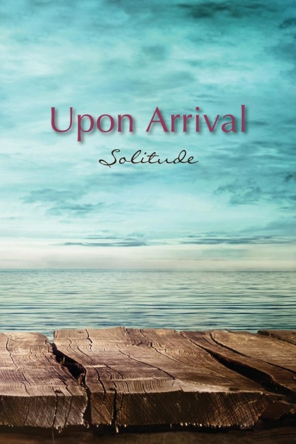 Upon Arrival: Solitude