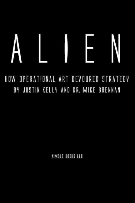 Alien: How Operational Art Devoured Strategy