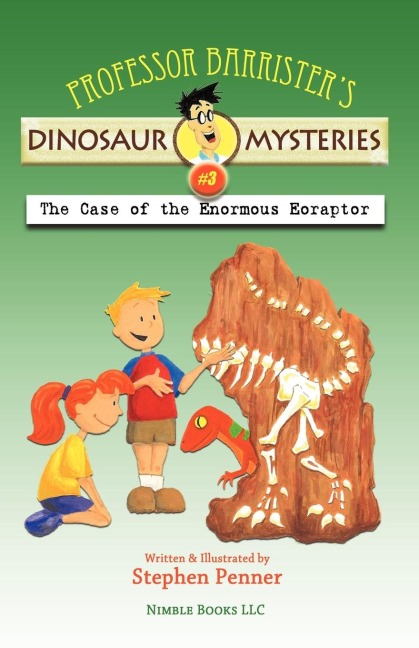 Professor Barristers Dinosaur Mysteries #3: The Case of the Enormous Eoraptor