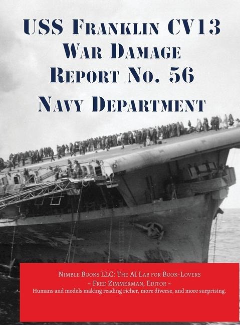 USS Franklin CV13 War Damage Report No. 56: With Bonus Report on USS Wasp (CV7) Loss in Action