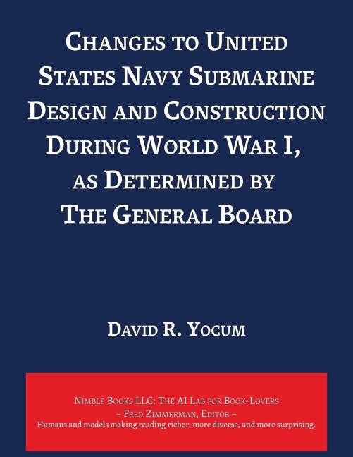 Changes to United States Navy Submarine Design and Construction During World War I, as Determined by The General Board