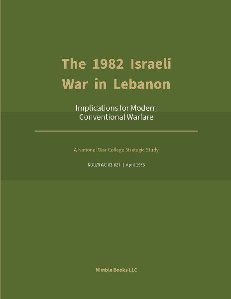 The 1982 Israeli War in Lebanon: With Bonus Frontier-Model Analysis & Research